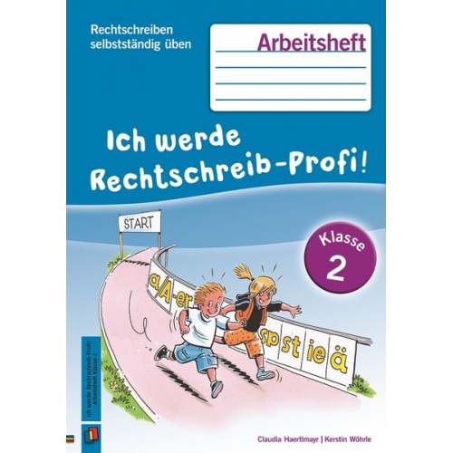 Claudia Haertlmayr Kerstin Wöhrle - Rechtschreiben selbstständig üben: Ich werde Rechtschreib-Profi! Klasse 2. Arbeitsheft