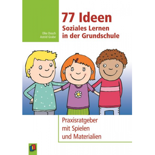 Astrid Grabe Elke Dosch - 77 Ideen – Soziales Lernen in der Grundschule