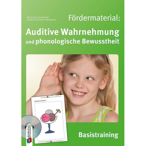 Nicola Raschendorfer Stefanie Schultze-Moderow - Fördermaterial: Auditive Wahrnehmung und phonologische Bewusstheit