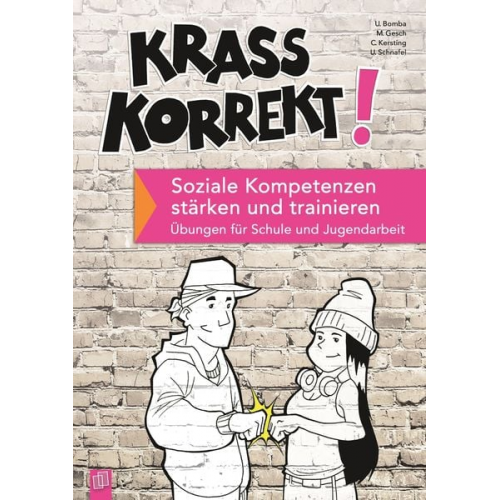Christiane Kersting Manfred Gesch Ulrich Bomba Uwe Schnafel - Krass korrekt! Soziale Kompetenzen stärken und trainieren