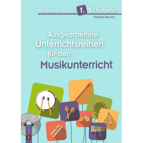Christina Steurich - Mini-Reihen für das 1. Schuljahr - Ausgearbeitete Unterrichtsreihen für den Musikunterricht