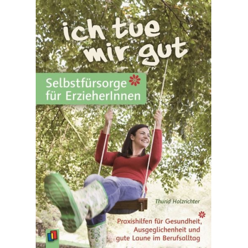 Thurid Holzrichter - „Ich tue mir gut“ – Selbstfürsorge für Erzieher und Erzieherinnen