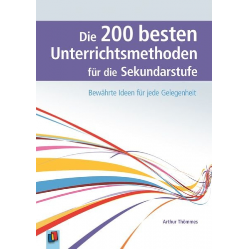 Arthur Thömmes - Die 200 besten Unterrichtsmethoden für die Sekundarstufe