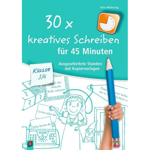 Nina Wilkening - 30 x kreatives Schreiben für 45 Minuten - Klasse 3/4