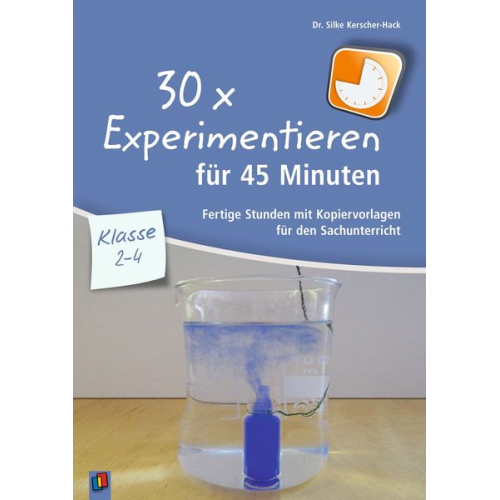 Silke Kerscher-Hack - 30 x Experimentieren für 45 Minuten - Klasse 2-4