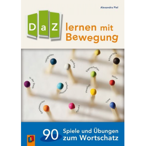 Alexandra Piel - DaZ lernen mit Bewegung. 90 Spiele und Übungen zum Wortschatz