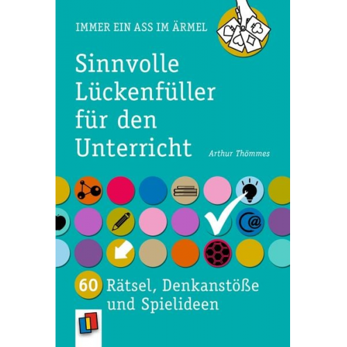 Arthur Thömmes - Immer ein Ass im Ärmel - Sinnvolle Lückenfüller für den Unterricht