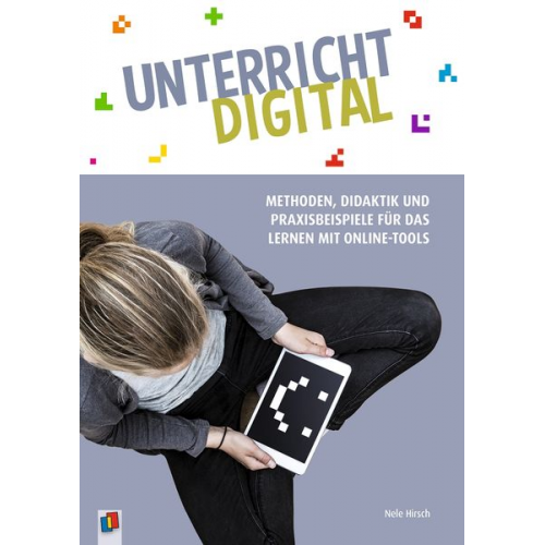 Nele Hirsch - Unterricht digital  Methoden, Didaktik und Praxisbeispiele für das Lernen mit Online-Tools