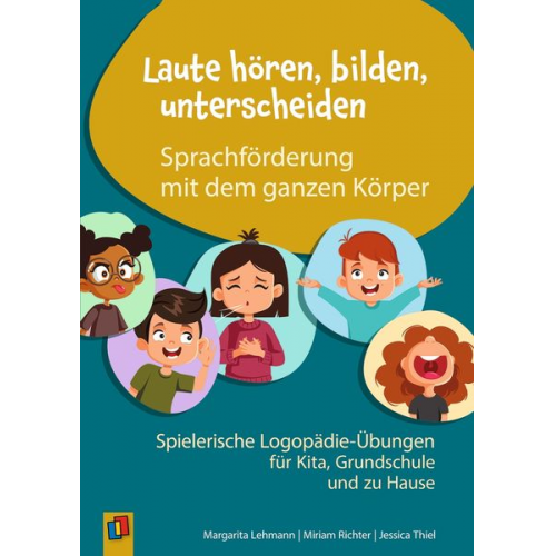 Jessica Thiel Miriam Richter Margarita Lehmann - Laute hören, bilden, unterscheiden – Sprachförderung mit dem ganzen Körper