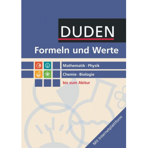 Formeln und Werte - Sekundarstufe I und II. Mathematik - Physik - Chemie - Biologie - Formelsammlung bis zum Abitur