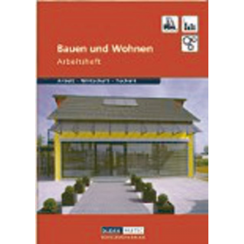 Bernd Wöhlbrandt - Duden Arbeit - Wirtschaft - Technik : Bauen und Wohnen. Arbeitsheft