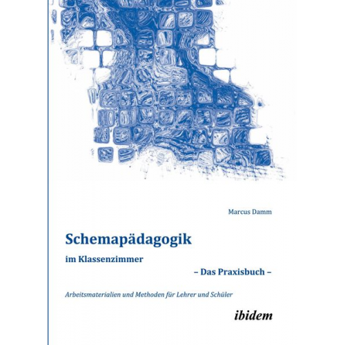 Marcus Damm - Schemapädagogik im Klassenzimmer – Das Praxisbuch –