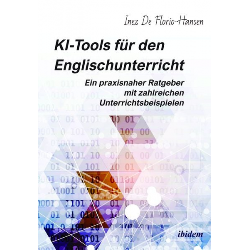 Inez De Florio-Hansen - KI-Tools für den Englischunterricht: Ein praxisnaher Ratgeber mit zahlreichen Unterrichtsbeispielen