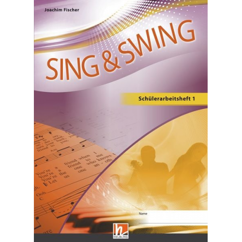 Joachim Fischer - Sing & Swing DAS neue Liederbuch. Schülerarbeitsheft 5/6