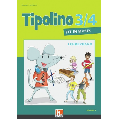 Katrin-Uta Ringger Kurt Rohrbach - Tipolino 3/4 - Fit in Musik. Lehrerband. Ausgabe D