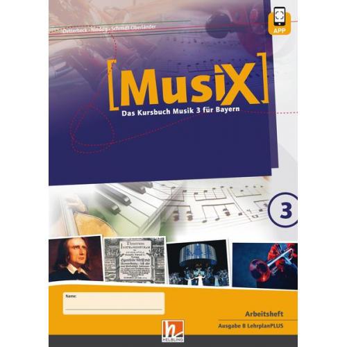 Markus Detterbeck Gero Schmidt-Oberländer Florian Niedrig - MusiX 3 BY (Ausgabe ab 2017) Arbeitsheft 3