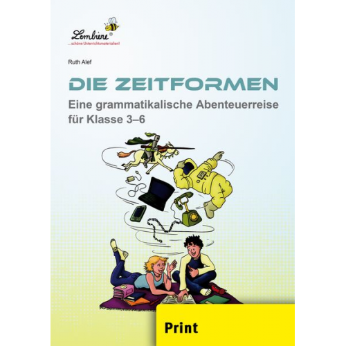 Ruth Alef - Die Zeitformen. Eine grammatikalische Abenteuerreise für Klasse 3-6