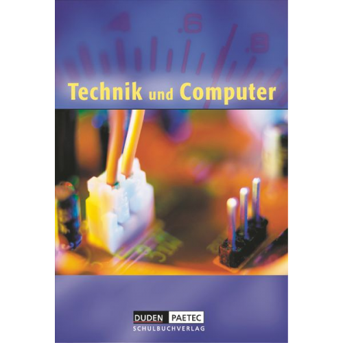 Kerstin Schacht Carola Dörfel Norbert Breier Steffen Friedrich - Duden Technik und Computer - Sekundarstufe I - 5./6. Schuljahr. Schülerbuch