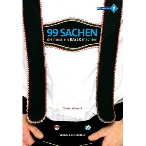 Günter Albrecht - 99 Sachen, die muss ein Bayer machen!