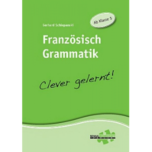 Gerhard Schiepanski - Französisch Grammatik - clever gelernt