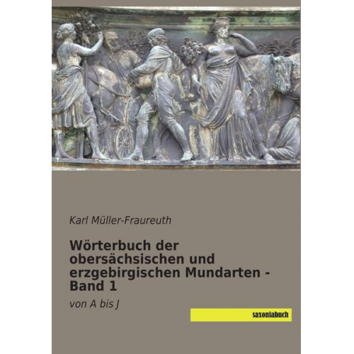 Karl Müller-Fraureuth - Wörterbuch der obersächsischen und erzgebirgischen Mundarten - Band 1