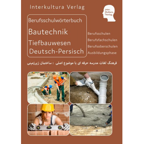 Interkultura Verlag - Berufsschulwörterbuch für Ausbildungsberufe im Tiefbauwesen. Deutsch-Persisch