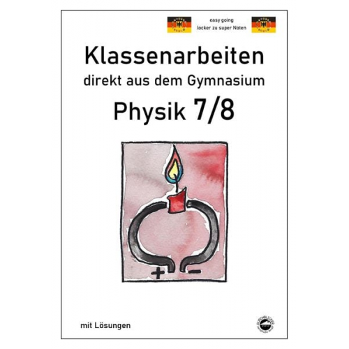 Claus Arndt - Physik 7/8, Klassenarbeiten direkt aus dem Gymnasium mit Lösungen