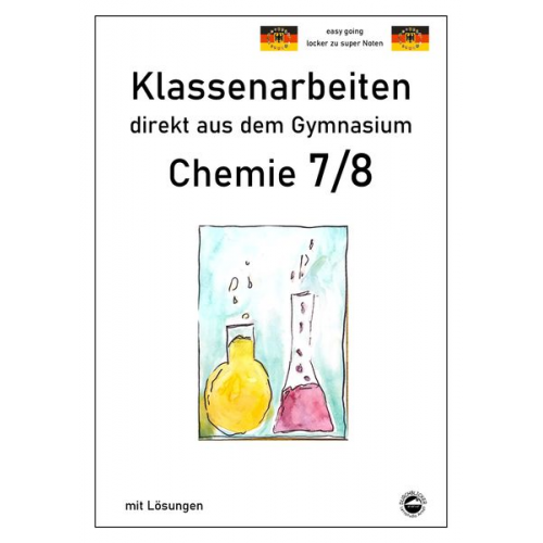 Claus Arndt Desirée Schlack - Chemie 7/8, Klassenarbeiten direkt aus dem Gymnasien mit Lösungen