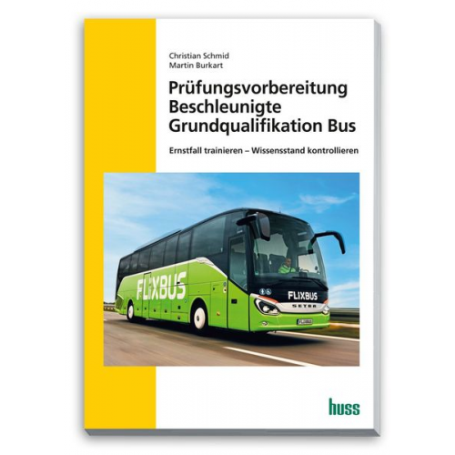 Christian Schmidt Martin Burkart - Bus Prüfungsvorbereitung Beschleunigte Grundqualifikation