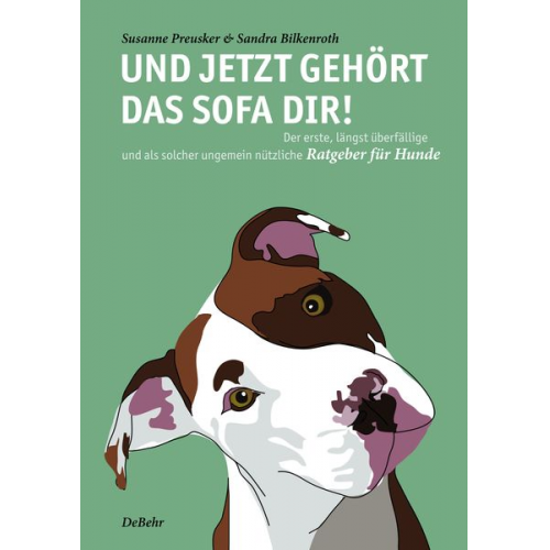 Susanne Preusker - Und jetzt gehört das Sofa dir! - Der erste, längst überfällige und als solcher ungemein nützliche Ratgeber für Hunde