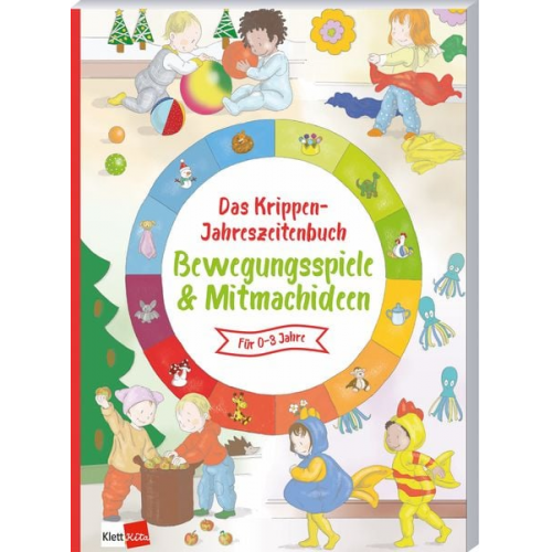 Das Krippen-Jahreszeitenbuch: Bewegungsspiele & Mitmachideen