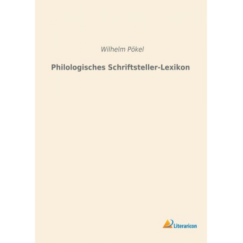 Wilhelm Pökel - Philologisches Schriftsteller-Lexikon