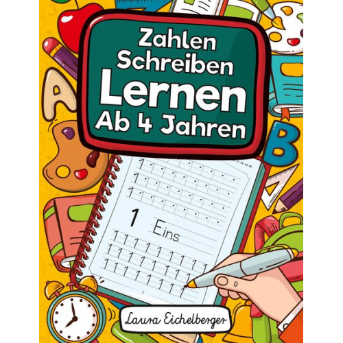 Laura Eichelberger - Zahlen Schreiben Lernen Ab 4 Jahren