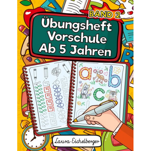 Laura Eichelberger - Übungsheft Vorschule Ab 5 Jahren