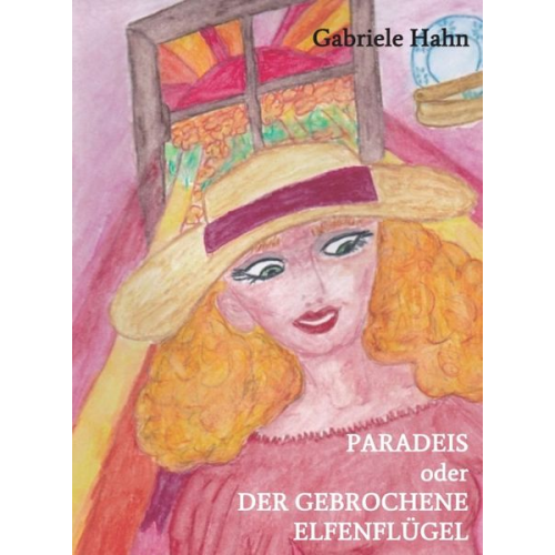 Gabriele Hahn - Paradeis oder der gebrochene Elfenflügel