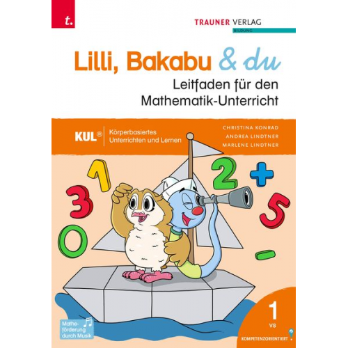 Andrea Lindtner Marlene Lindtner Christina Konrad - Lilli, Bakabu & du, Leitfaden für den Mathematik-Unterricht 1 VS