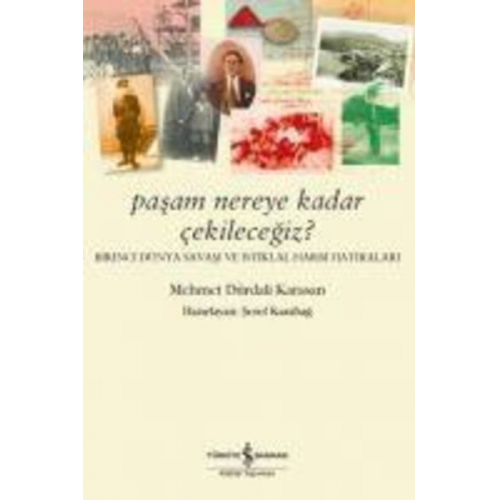 Mehmet Dürdali Karasan - Pasam Nereye Kadar Cekilecegiz - Birinci Dünya Savasi ve Istiklal Harbi Hatiralari