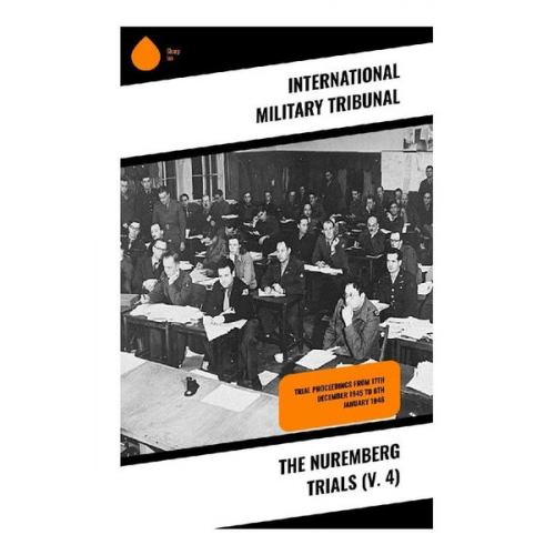 International Military Tribunal - The Nuremberg Trials (V. 4)