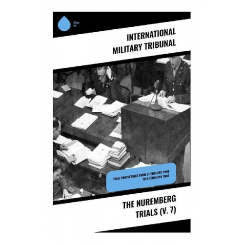 International Military Tribunal - The Nuremberg Trials (V. 7)