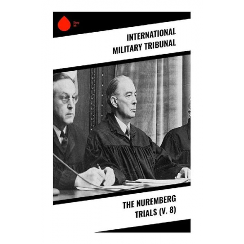 International Military Tribunal - The Nuremberg Trials (V. 8)