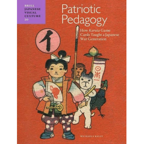 Michaela Kelly - Patriotic Pedagogy: How Karuta Game Cards Taught a Japanese War Generation