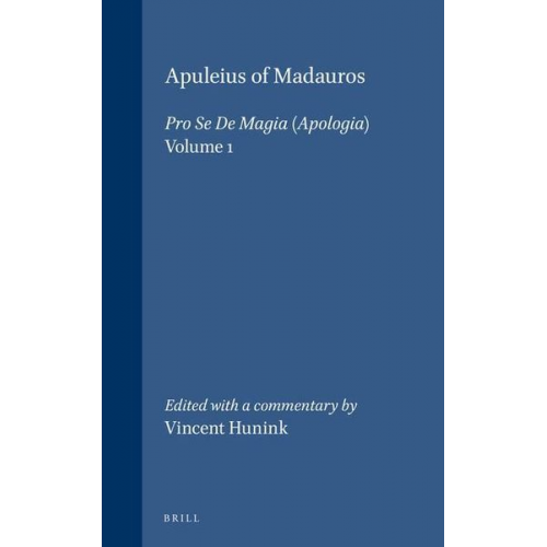 Vincent Hunink - Apuleius of Madauros, Pro Se de Magia (2 Vols.): A New Edition with Commentary