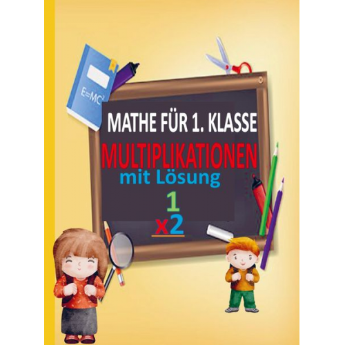 Jennifer Huber - Mathe für die 1. Klasse: Spielerisches Lernen und Üben