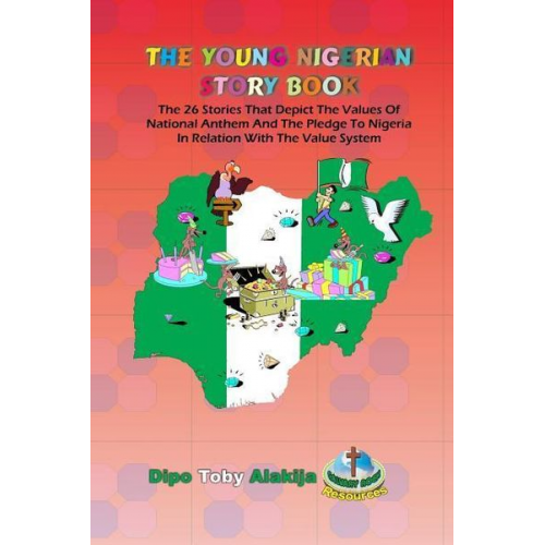 Dipo Toby Alakija - The Young Nigerian Story Book: The 26 Stories That Depict The Nigerian Value System