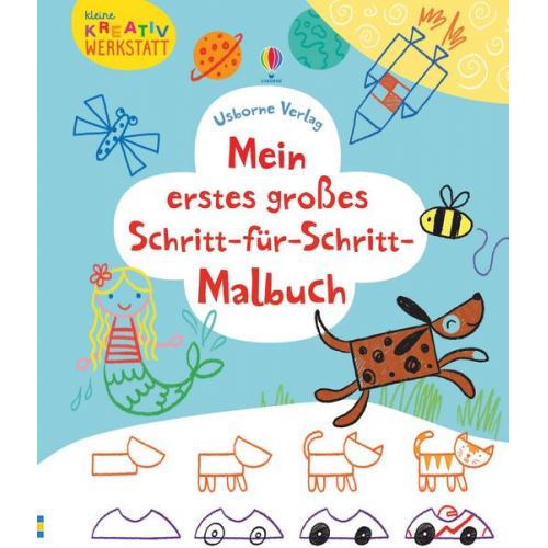 Fiona Watt - Kleine Kreativ-Werkstatt - Mein erstes großes Schritt-für-Schritt-Malbuch