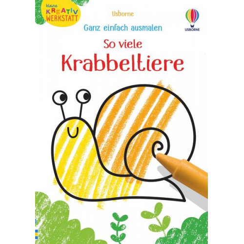 Kirsteen Robson - Kleine Kreativ-Werkstatt - Ganz einfach ausmalen: So viele Krabbeltiere