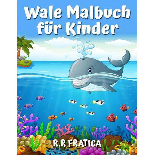 R. R. Fratica - Wale Malbuch für Kinder