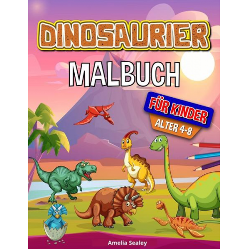 Amelia Sealey - Dinosaurier Malbuch für Kinder