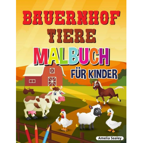 Amelia Sealey - Bauernhof Tiere Malbuch für Kinder