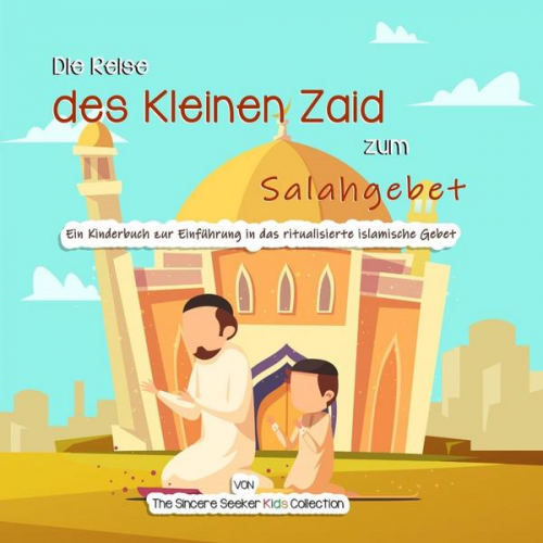 The Sincere Seeker - Die Reise des Kleinen Zaid zum Salahgebet